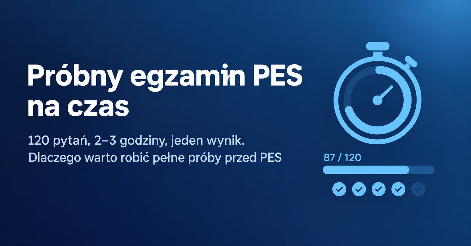 Próbny egzamin PES na czas: dlaczego warto rozwiązywać pełne testy